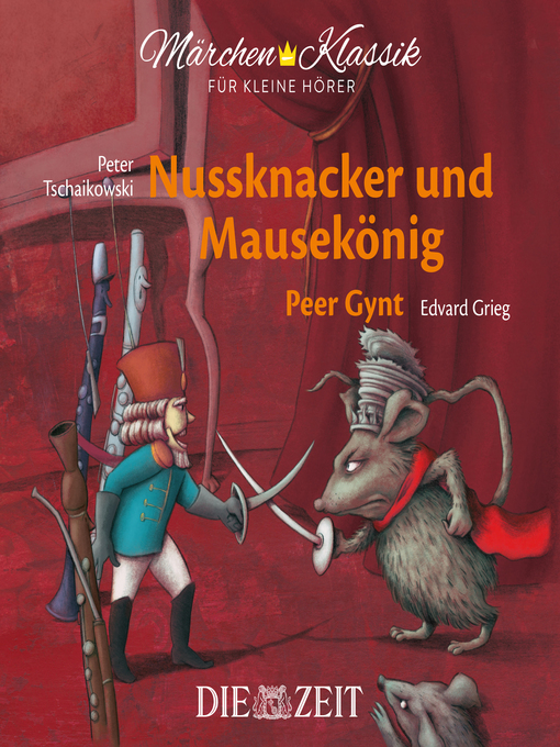 Title details for Die ZEIT-Edition "Märchen Klassik für kleine Hörer"--Nussknacker und Mausekönig und Peer Gynt mit Musik von Peter Tschaikowski und Edvard Grieg by E.T.A. Hoffmann - Wait list